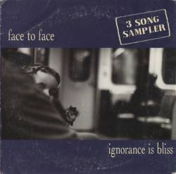 Face To Face : Ignorance Is Bliss - 3 Song Sampler